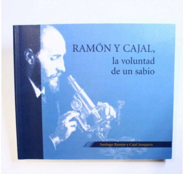 Ramón y Cajal, la voluntad de un sabio