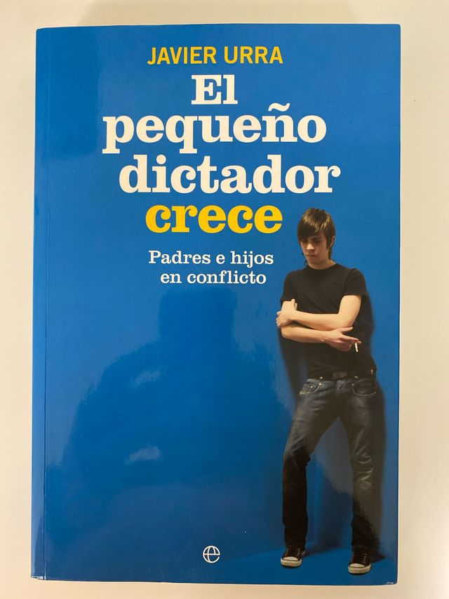 El pequeño dictador crece: Padres e hijos en co...