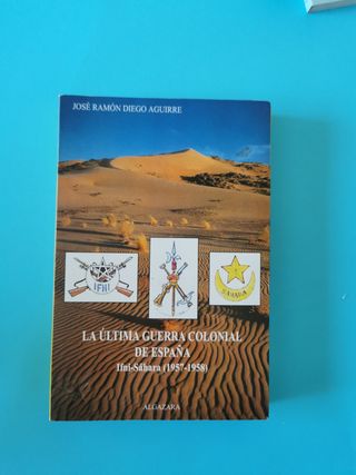 La última guerra colonial de España. Ifni-Sáhara