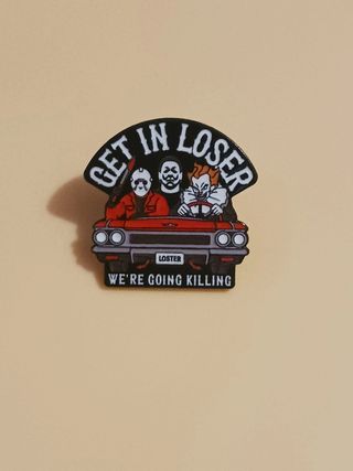 Pin "Get In Loser. We're Going Killing"