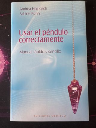 Usar el péndulo correctamente (Spanish Edition)