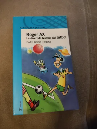 Roger Ax. La divertida historia del fútbol (Ser...