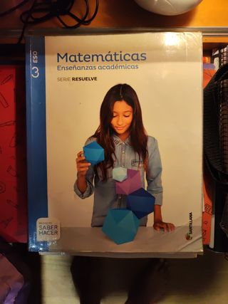 MATEMÁTICAS ENSEÑANZAS ACADÉMICAS SERIE RESUELVE 3 ESO SABER HACER
