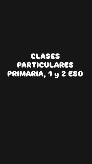 CLASES PARTICULARES DE PRIMARIA, 1 y 2 ESO