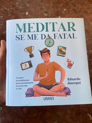 Meditar se me da fatal: Una guía de mindfulness...