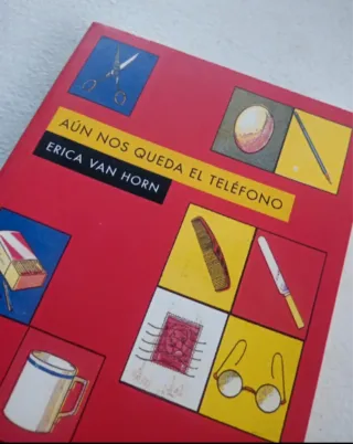 Aún nos queda el teléfono. Erica Van Horn.
