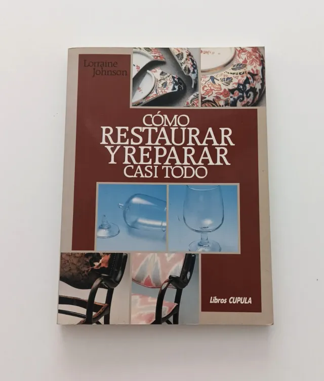 Como Restaurar y Reparar Casi Todo (Spanish Edi...