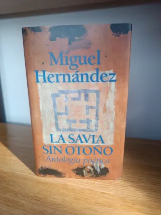 Miguel Hernández La savia sin otoño