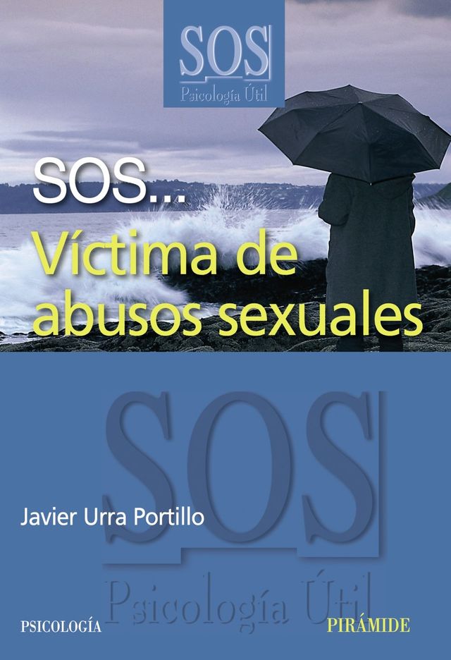 SOS... Víctima de abusos sexuales (SOS-Psicología Útil) [Paperback] Urra Portillo, Javier