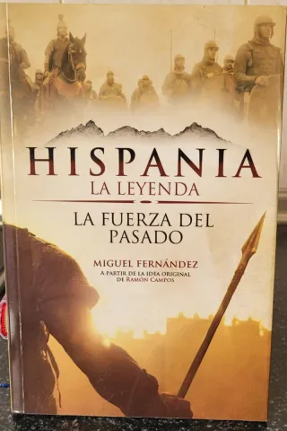HISPANIA, LA LEYENDA. LA FUERZA DEL PASADO