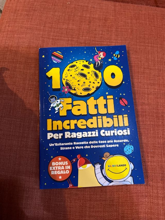 100 Fatti Incredibili Per Ragazzi Curiosi: Un’E...