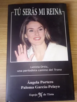 Tu Seras Mi Reina: Letizia Ortiz, Una Periodist...