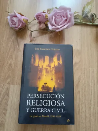 PERSECUCIÓN RELIGIOSA Y GUERRA CIVIL 