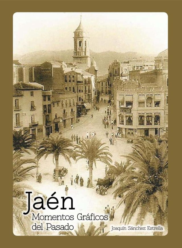 Jaen. Monumentos Graficos del Pasado