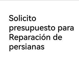 Solicito presupuesto para Reparación de persianas