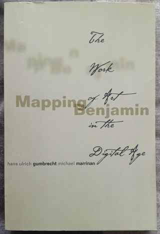Mapping Benjamin The Work of Art in the Digital Ag