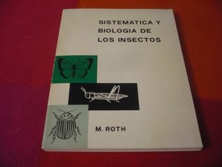 SISTEMATICA Y BIOLOGIA DE LOS INSECTOS ( ROTH )