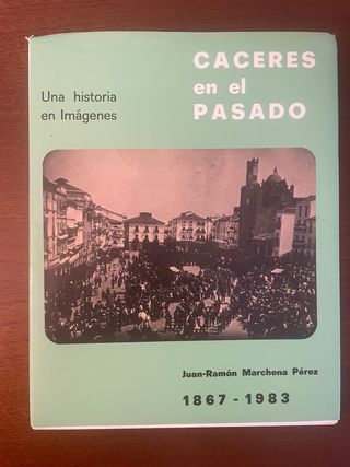Cáceres en el pasado. una historia en imágenes