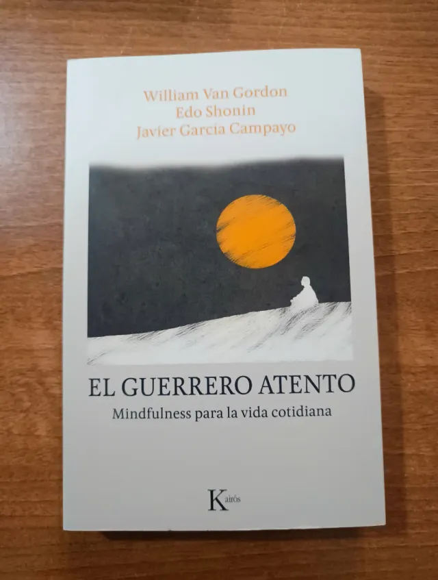 El guerrero atento: Mindfulness para la vida