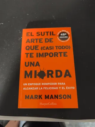 El sutil arte de que (casi todo) te importe una...