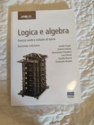 Logica e algebra. Esercizi svolti e richiami di...