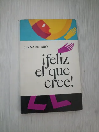 Libro ¡Feliz el que cree! Bernard Bro