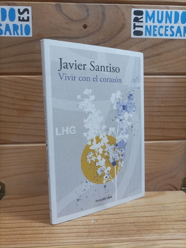  Vivir con el corazón . Javier Santiso