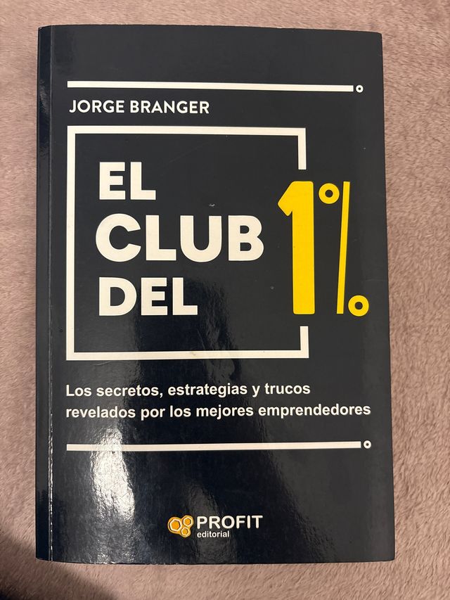 El club del 1%: Los secretos, estrategias y lec...