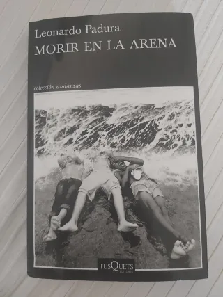 Morir en la arena - Leonardo Padura