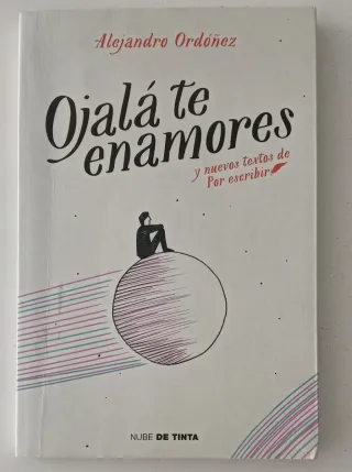 Ojalá te enamores: y nuevos textos de Por Escribir