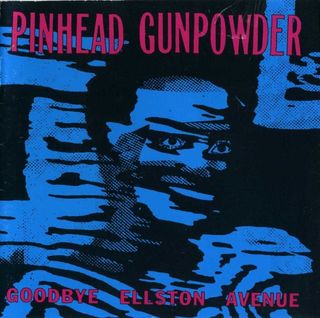 Pinhead Gunpowder - Goodbye Ellston Avenue Vinile