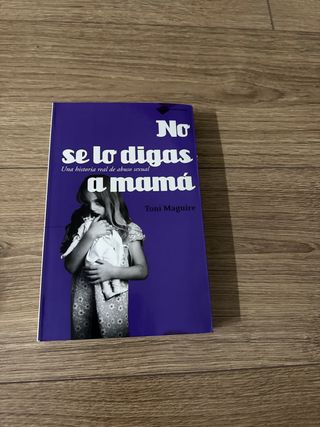 No se lo digas a mamá: Una historia real de abu...