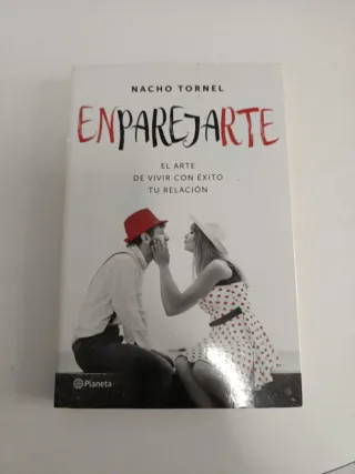 Enparejarte: El arte de vivir con éxito tu rela...