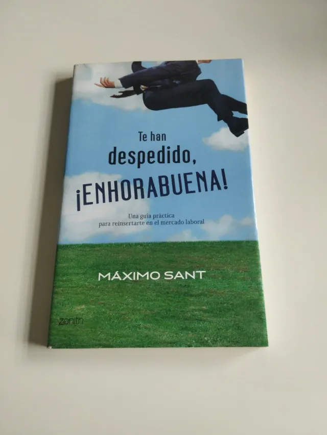 Te han despedido, ¡enhorabuena!: Una guía práct...