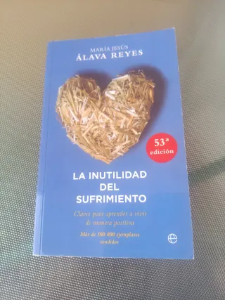 La inutilidad del sufrimiento: Claves para apre...