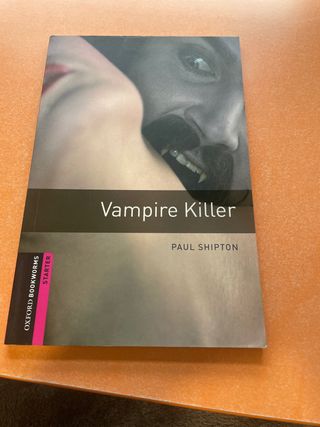 Oxford Bookworms Library: Vampire Killer: Start...