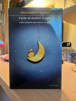 L'arte di essere fragili. Come Leopardi puo salv..