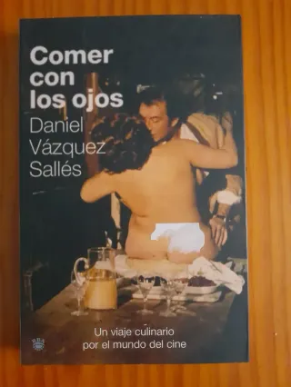 Comer con los ojos. Un viaje culinario