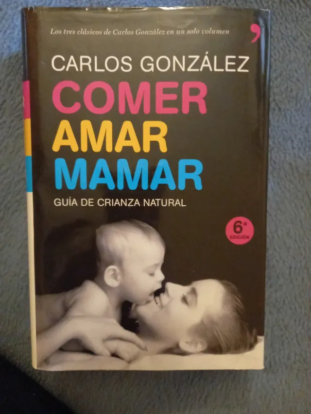 Libro Comer, Amar, Mamar - Carlos González