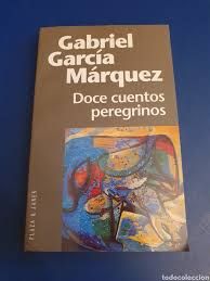 Doce cuentos peregrinos. Gabriel García Márquez