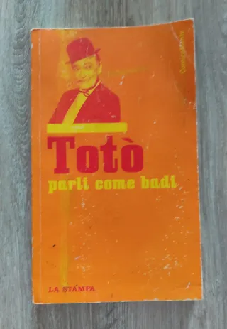 TOTO'. Parli come badi