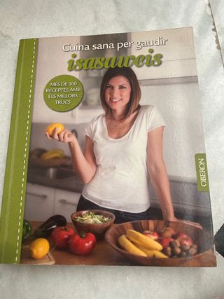 Cuina sana per gaudir. Isasaweis (Libros Singul...