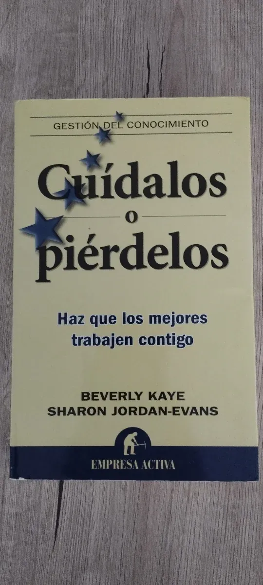 Cuídalos o piérdelos: Haz que los mejores traba...