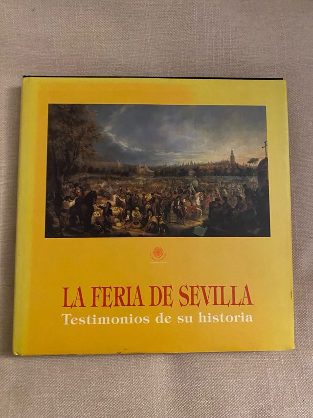 La Feria de Sevilla Testimonios de sus Historias