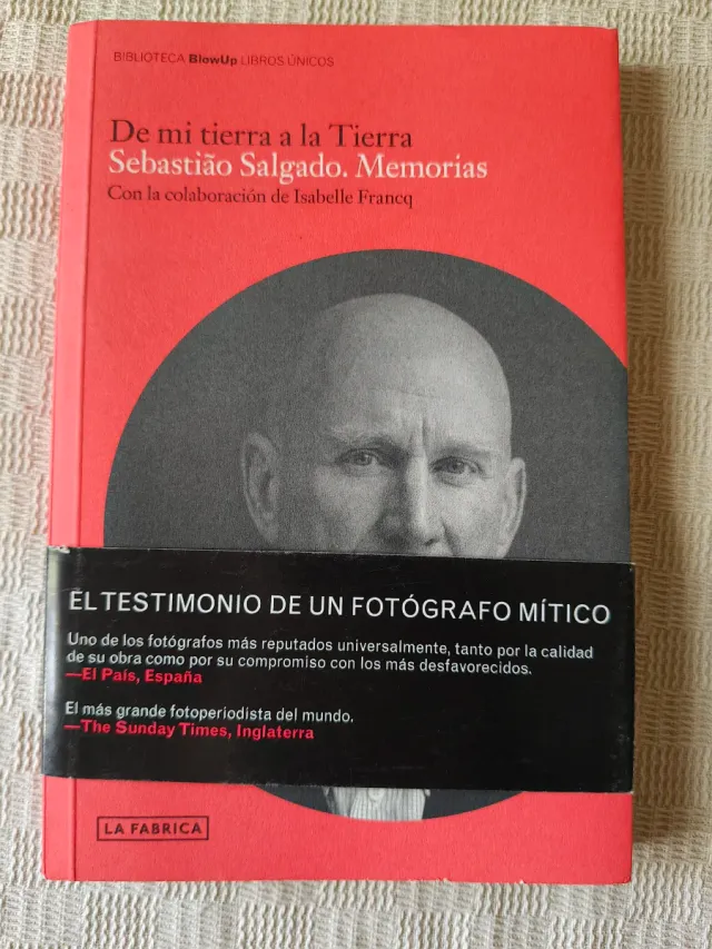 Sebastiao Salgado. Memorias.: De mi tierra a la...