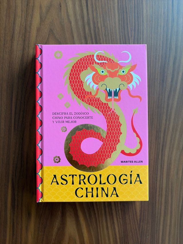 Astrología china: Descifra el Zodíaco para vivi...