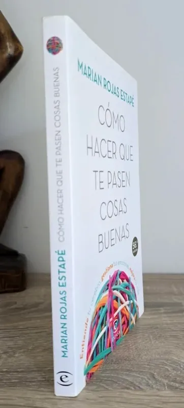 Cómo hacer que te pasen cosas buenas: Entiende ...