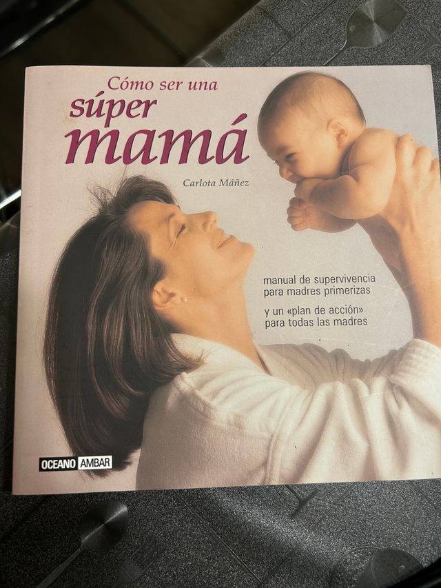 Cómo ser una súper mamá - Carlota Máñez