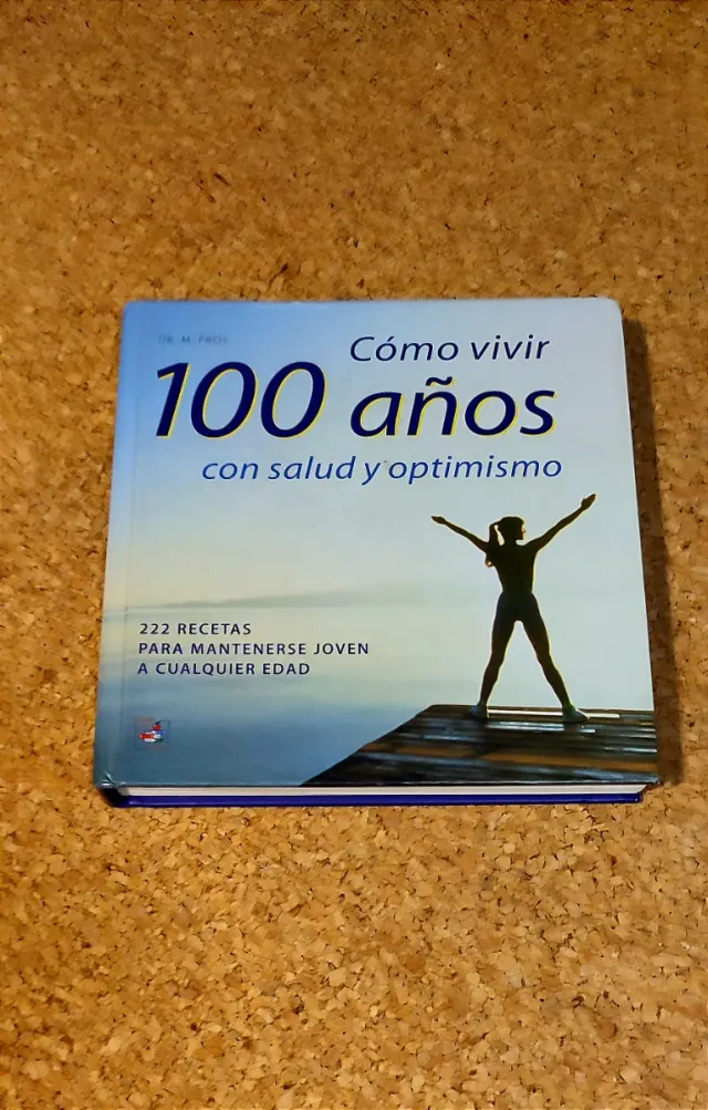 Cómo vivir 100 años 222 recetas para mantenerse...