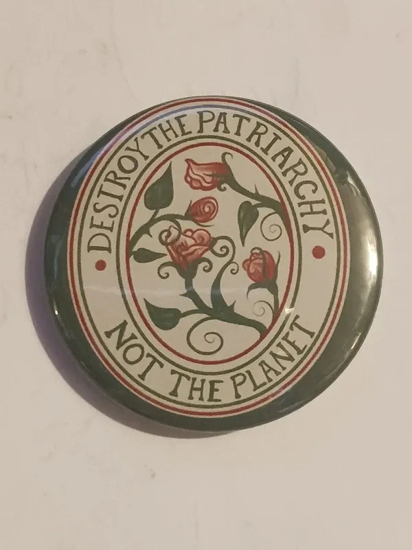 Crachá "Destroy the Patriarchy Not the Planet"